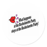 What Happens At The Bachelorette Party... Round Stickers