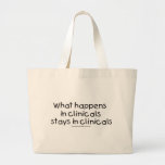 What Happens in Clinicals Stays in Clinicals Canvas Bags