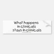 What Happens in Clinicals Stays in Clinicals Bumper Stickers