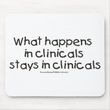 What Happens in Clinicals Stays in Clinicals Mouse Pads