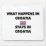 What Happens In CROATIA Stays There Mouse Mat