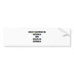 What Happens In ESTONIA Stays There Bumper Sticker
