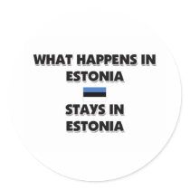 What Happens In ESTONIA Stays There Round Stickers