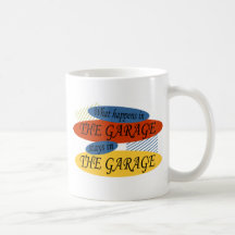 What Happens In The Garage Stays Coffee Mug
