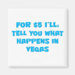 What happens in Vegas Refrigerator Magnet