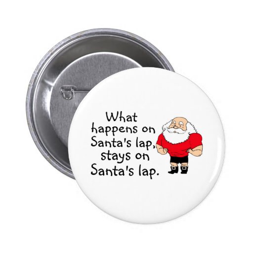 What Happens On Santas Lap Stays On Santas Lap Pin