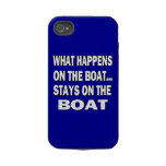 WHAT HAPPENS ON THE BOAT... STAYS ON THE BOAT IPHONE 4 TOUGH CASE