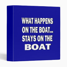 What happens on the boat stays on the boat - funny binder
