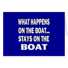 What happens on the boat stays on the boat - funny greeting card