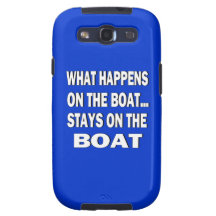 What happens on the boat stays on the boat - funny galaxy SIII cases