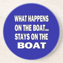 What happens on the boat stays on the boat - funny drink coasters