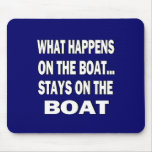 What happens on the boat stays on the boat - funny mousepads