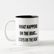 What happens on the boat stays on the boat - funny mug