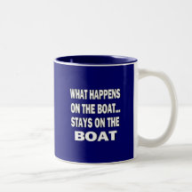 What happens on the boat stays on the boat - funny coffee mugs