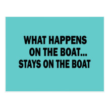 WHAT HAPPENS ON THE BOAT... STAYS ON THE BOAT POST CARDS