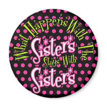 what happens with the sisters stays with sisters refrigerator magnets