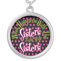 what happens with the sisters stays with sisters custom necklace
