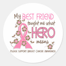 What Hero Means Breast Cancer Best Friend Round Sticker