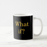 What If? Mugs