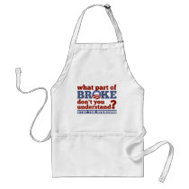 What Part of BROKE Don't You Understand? Aprons