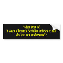 What part of "I want Obama's Socialist policies... Bumper Sticker