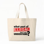 What Part of Illegal Don't You Understand Tote Bags