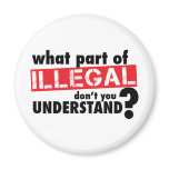 What Part of Illegal Don't You Understand magnets