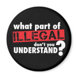 What Part of Illegal Don't You Understand Fridge Magnet