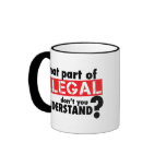 What Part of Illegal Don't You Understand Coffee Mug