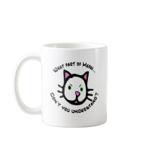 What part of Meow... Mugs