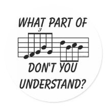 What Part Of Musical Notation Don't You Understand Stickers