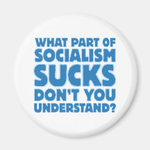 What Part of Socialism Sucks Don't You Understand? Refrigerator Magnet