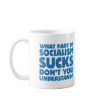 What Part of Socialism Sucks Don't You Understand? Coffee Mugs