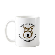 What part of Woof... Mug
