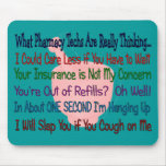 What Pharmacy TECHS ARE REALLY THINKING mousepads