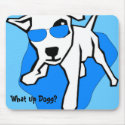What Up Dogg? mousepads