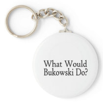 What Would Bukowski Do Keychains