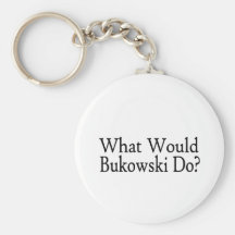 What Would Bukowski Do Keychains