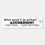 What Would I Do, Accordion Bumper Sticker