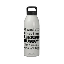 What Would I Do, Barbershop Music Drinking Bottle