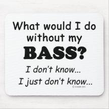 What Would I Do, Bass Mousepad