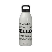 What Would I Do, Cello Water Bottle