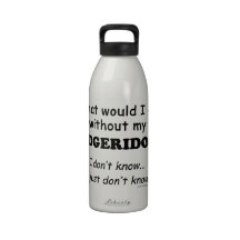What Would I Do, Didgeridoo Reusable Water Bottles