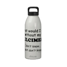 What Would I Do, Dulcimer Drinking Bottles