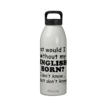 What Would I Do, English Horn Water Bottles