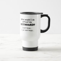 What Would I Do, Keyboard Coffee Mugs