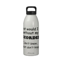 What Would I Do, Recorder Drinking Bottle