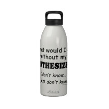 What Would I Do, Synthesizer Water Bottle