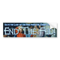 What Would Jesus Do? He'd End the Fed Bumper Sticker
