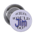 What Would Jim Do? Pinback Button